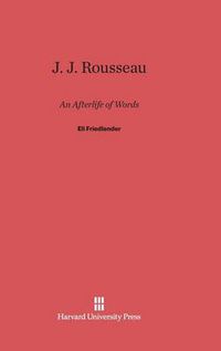 Cover image for J. J. Rousseau: an Afterlife of Words