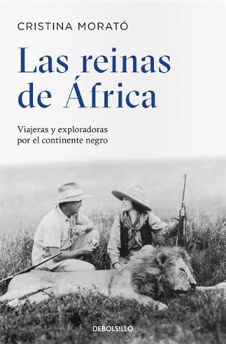 Cover image for Las reinas de Africa: Viajeras y exploradoras por el continente negro / The Queens from Africa: Travelers and Explorers from the Black Continent