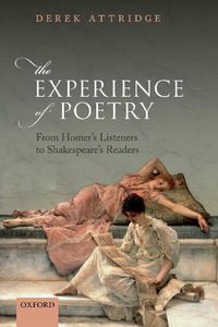 Cover image for The Experience of Poetry: From Homer's Listeners to Shakespeare's Readers