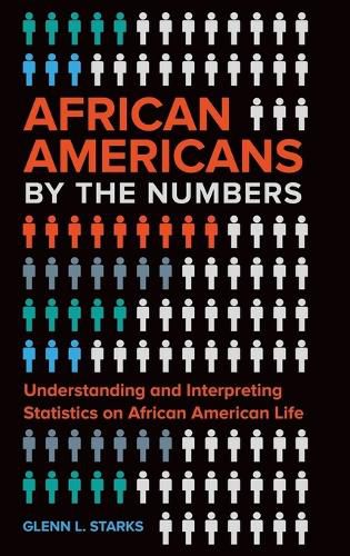 Cover image for African Americans by the Numbers: Understanding and Interpreting Statistics on African American Life
