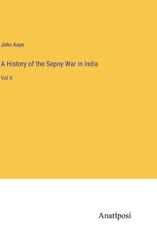 Cover image for A History of the Sepoy War in India