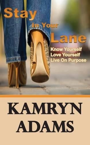 Cover image for Stay In Your Lane: Know Yourself. Love Yourself. Live On Purpose.