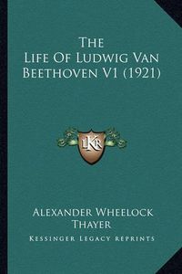 Cover image for The Life of Ludwig Van Beethoven V1 (1921)