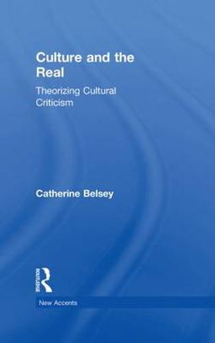 Cover image for Culture and the Real: Theorizing Cultural Criticism