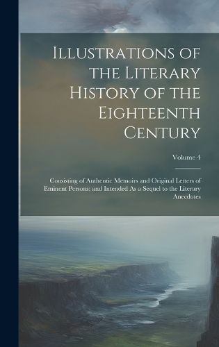 Cover image for Illustrations of the Literary History of the Eighteenth Century