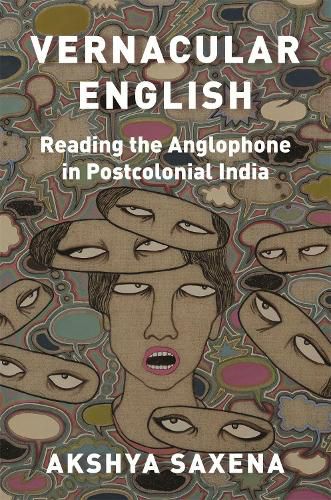 Cover image for Vernacular English: Reading the Anglophone in Postcolonial India
