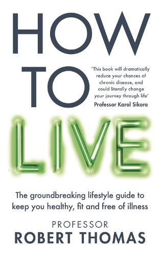 How to Live: A lifestyle manual to avoid chronic disease and live a long and healthy life