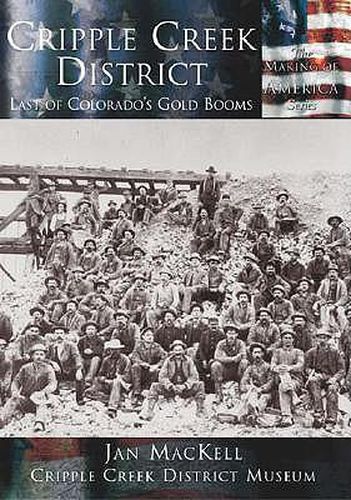 Cover image for Cripple Creek District: Last of Colorado's Gold Blooms