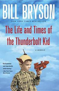 Cover image for The Life and Times of the Thunderbolt Kid: A Memoir