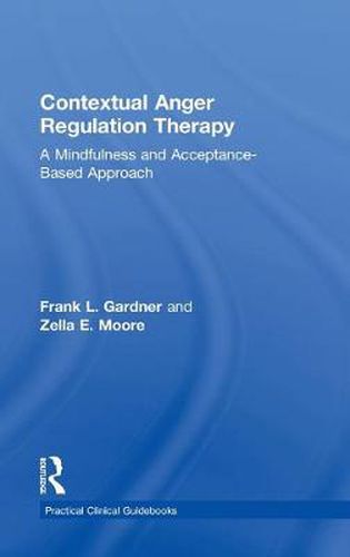 Contextual Anger Regulation Therapy: A Mindfulness and Acceptance-Based Approach