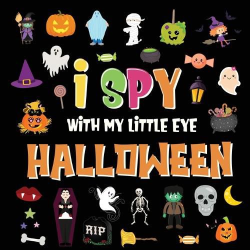 Cover image for I Spy With My Little Eye - Halloween: A Fun Search and Find Game for Kids 2-4! Colorful Alphabet A-Z Halloween Guessing Game for Little Children