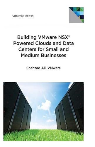 Cover image for Building VMware NSX Powered Clouds and Data Centers for Small and Medium Businesses: NSX Data Center for SMBs