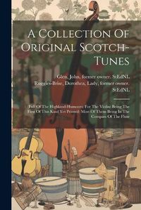 Cover image for A Collection Of Original Scotch-tunes