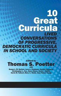 Cover image for 10 Great Curricula: Lived Conversations of Progressive, Democratic Curricula in School and Society