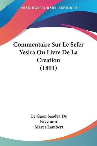 Cover image for Commentaire Sur Le Sefer Yesira Ou Livre de La Creation (1891)