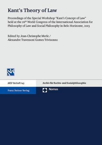 Cover image for Kant's Theory of Law: Proceedings of the Special Workshop 'kant's Concept of Law' Held at the 26th World Congress of the International Association for Philosophy of Law and Social Philosophy in Belo Horizonte, 2013