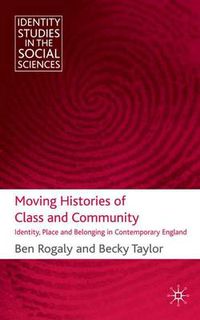 Cover image for Moving Histories of Class and Community: Identity, Place and Belonging in Contemporary England