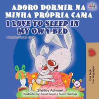 Cover image for Adoro Dormir na Minha Propria Cama I Love to Sleep in My Own Bed: Portuguese English Bilingual Book - Portugal