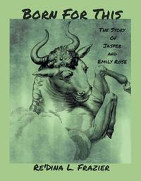Cover image for Born for This: The Story of Jasper and Emily Rose