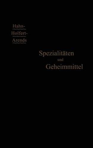 Spezialitaten Und Geheimmittel: Ihre Herkunft Und Zusammensetzung