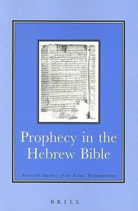 Cover image for Prophecy in the Hebrew Bible: Selected Studies from <i>Vetus Testamentum</i>