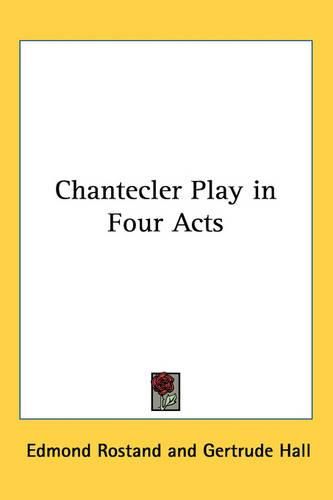 Cover image for Chantecler Play in Four Acts