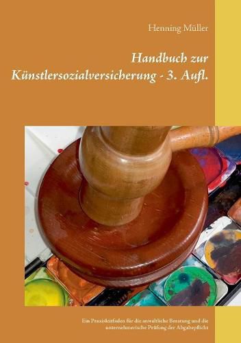 Cover image for Handbuch zur Kunstlersozialversicherung: Ein Praxisleitfaden fur die anwaltliche Beratung und die unternehmerische Prufung der Abgabepflicht