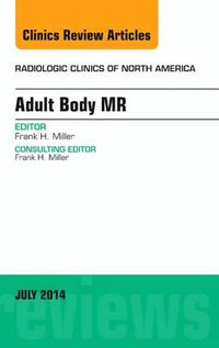 Cover image for Adult Body MR, An Issue of Radiologic Clinics of North America