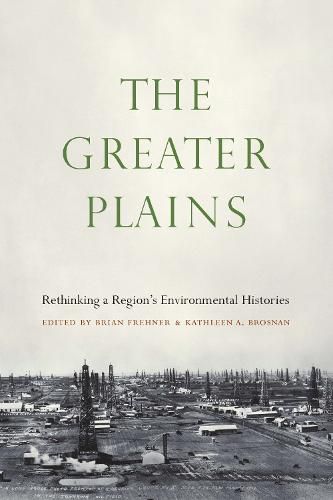 Cover image for The Greater Plains: Rethinking a Region's Environmental Histories