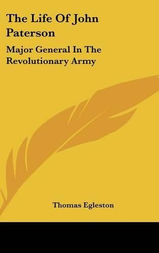 Cover image for The Life of John Paterson: Major General in the Revolutionary Army