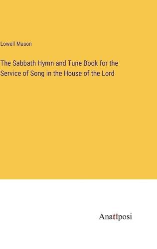 Cover image for The Sabbath Hymn and Tune Book for the Service of Song in the House of the Lord