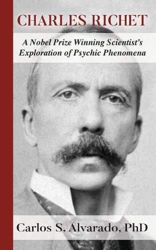 Charles Richet: A Nobel Prize Winning Scientist's Exploration of Psychic Phenomena