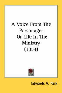 Cover image for A Voice from the Parsonage: Or Life in the Ministry (1854)