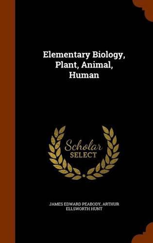 Cover image for Elementary Biology, Plant, Animal, Human