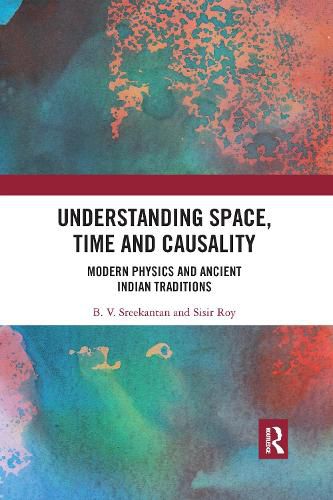 Cover image for Understanding Space, Time and Causality: Modern Physics and Ancient Indian Traditions