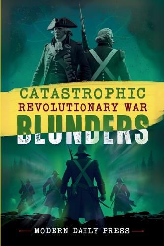 Cover image for Catastrophic Revolutionary War Blunders