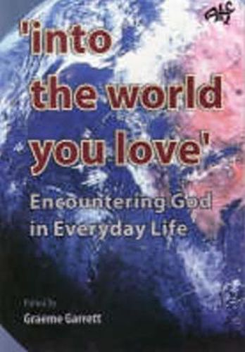 Cover image for Into the World You Love: Encountering God in Everyday Life