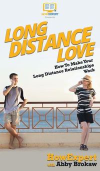 Cover image for Long Distance Love: How To Make Your Long Distance Relationships Work