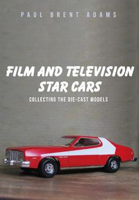 Cover image for Film and Television Star Cars: Collecting the Die-cast Models