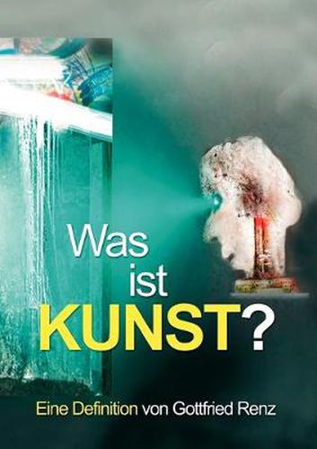 Cover image for Was ist KUNST?: Eine Definition von Gottfried Renz