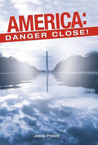 Cover image for America: Danger Close!: (will it Be) Revival or Revolution?