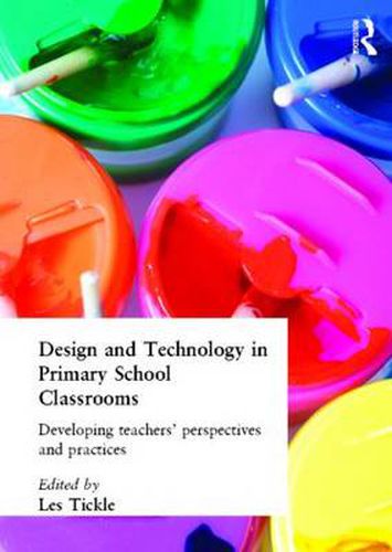 Cover image for Design And Technology In Primary School Classrooms: Developing Teachers' Perspectives And Practices