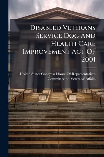 Cover image for Disabled Veterans Service Dog And Health Care Improvement Act Of 2001