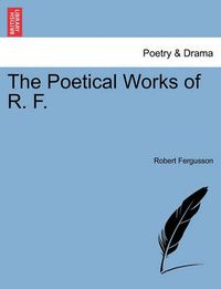 Cover image for The Poetical Works of R. F.