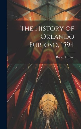 Cover image for The History of Orlando Furioso, 1594