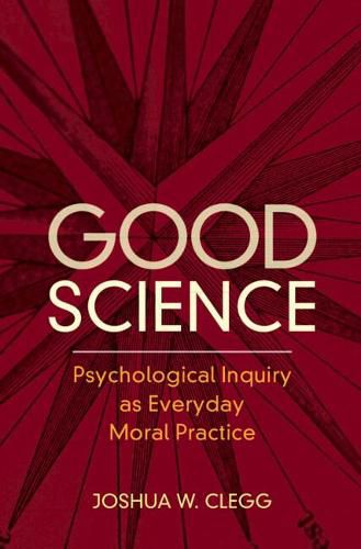 Cover image for Good Science: Psychological Inquiry as Everyday Moral Practice