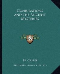 Cover image for Conjurations and the Ancient Mysteries