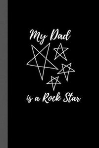 Cover image for My Dad is a Rock Star: Cool Notebook / Journal, Unique Great Gift Ideas for Him, 100 page Organiser, Daddy Father