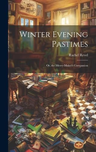 Cover image for Winter Evening Pastimes; Or, the Merry-Maker's Companion