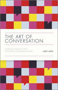 Cover image for The Art of Conversation - Change Your Life with Confident Communication